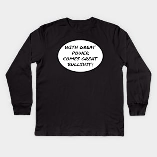 With Great Power Comes Great Bullshit Quote Kids Long Sleeve T-Shirt